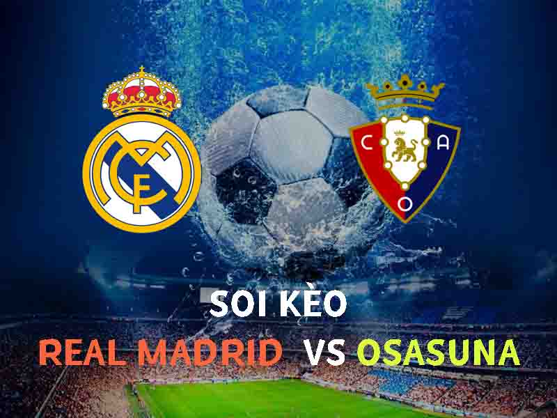 Soi kèo Real Madrid vs Osasuna