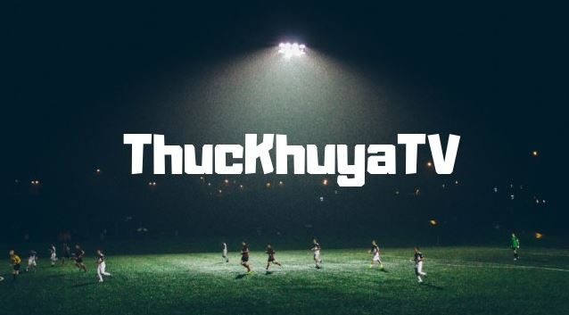Thuckhuya TV soi kèo chuẩn nhất hiện nay