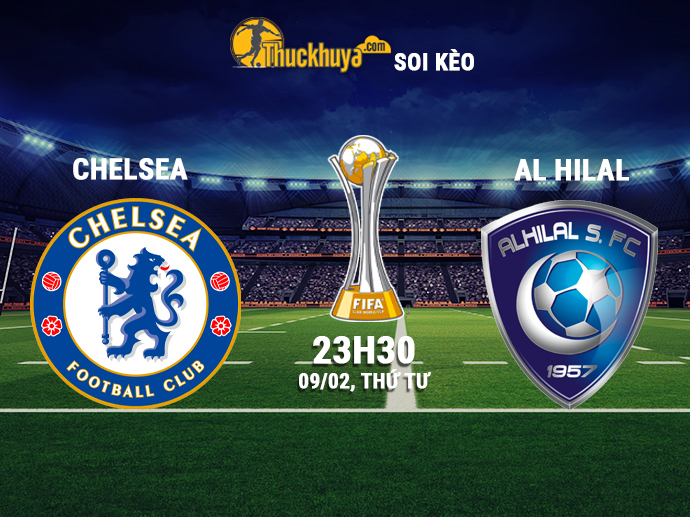 Soi kèo Chelsea vs Al Hilal - 23h30 ngày 09/02/2022